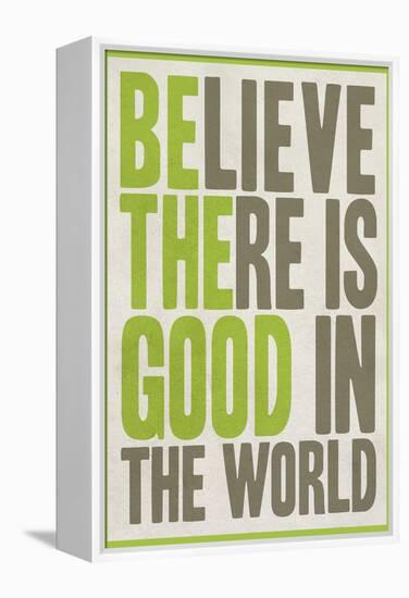 Believe There Is Good In The World-null-Framed Stretched Canvas