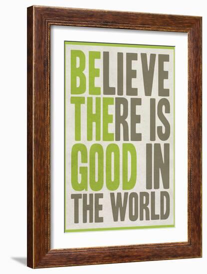 Believe There Is Good In The World-null-Framed Art Print