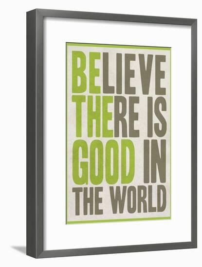 Believe There Is Good In The World-null-Framed Premium Giclee Print