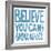 Believe You Can-Michael Mullan-Framed Art Print