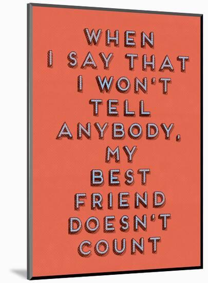 Best Friend Doesn’t Count-null-Mounted Art Print