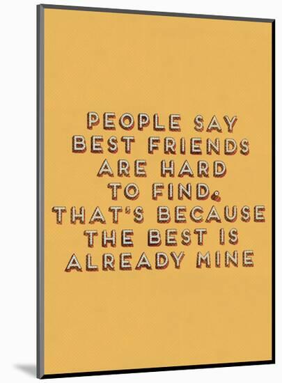 Best Friend Hard to Find-null-Mounted Art Print