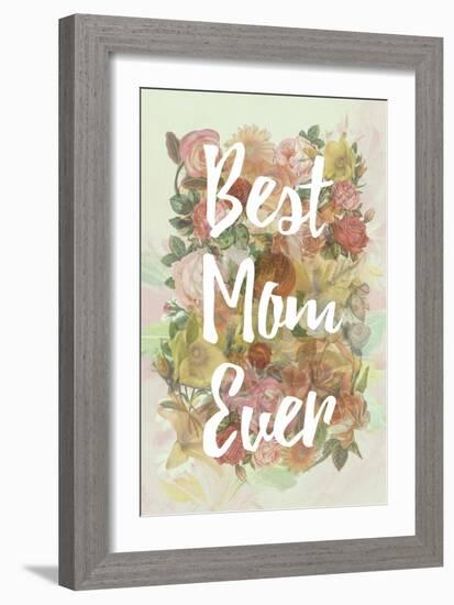 Best Mom Ever-null-Framed Premium Giclee Print