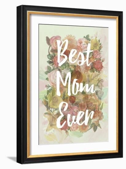 Best Mom Ever-null-Framed Premium Giclee Print