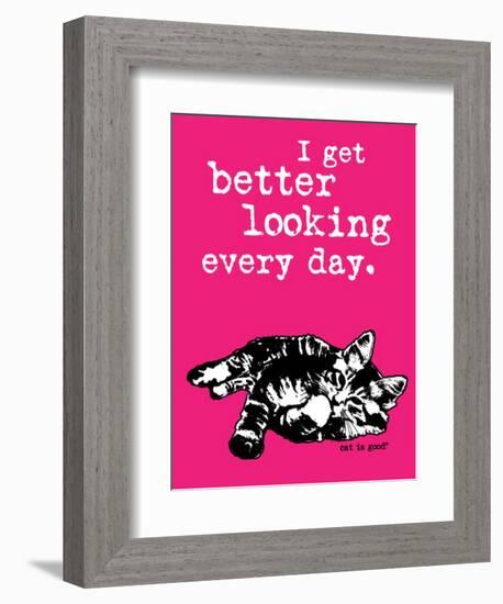 Better Looking-Cat is Good-Framed Premium Giclee Print