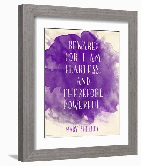 Beware For I Am Fearless - Mary Shelley Inspirational Literary Quote-Jeanne Stevenson-Framed Art Print