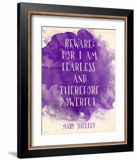 Beware For I Am Fearless - Mary Shelley Inspirational Literary Quote-Jeanne Stevenson-Framed Art Print