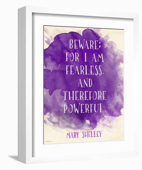 Beware For I Am Fearless - Mary Shelley Inspirational Literary Quote-Jeanne Stevenson-Framed Art Print