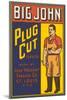 Big John Plug Cut Tobacco Advertisement-null-Mounted Giclee Print