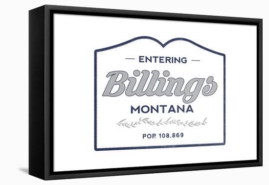 Billings, Montana - Now Entering (Blue)-Lantern Press-Framed Stretched Canvas