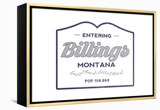 Billings, Montana - Now Entering (Blue)-Lantern Press-Framed Stretched Canvas