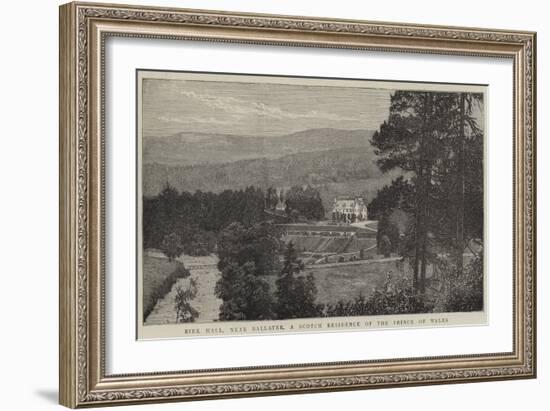 Birk Hall, Near Ballater, a Scotch Residence of the Prince of Wales-null-Framed Giclee Print