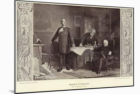 Bismarck in Versailles-Carl Ernst Ludwig Wagner-Mounted Giclee Print
