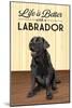 Black Lab - Life is Better-Lantern Press-Mounted Art Print