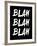 Blah Blah Blah Black-NaxArt-Framed Art Print