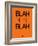 Blah Blah Blah Orange-NaxArt-Framed Art Print