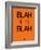 Blah Blah Blah Orange-NaxArt-Framed Art Print