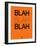 Blah Blah Blah Orange-NaxArt-Framed Art Print