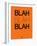 Blah Blah Blah Orange-NaxArt-Framed Art Print