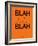 Blah Blah Blah Orange-NaxArt-Framed Art Print