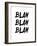 Blah Blah Blah White-NaxArt-Framed Art Print