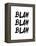 Blah Blah Blah White-NaxArt-Framed Stretched Canvas