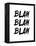 Blah Blah Blah White-NaxArt-Framed Stretched Canvas