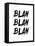 Blah Blah Blah White-NaxArt-Framed Stretched Canvas