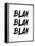 Blah Blah Blah White-NaxArt-Framed Stretched Canvas