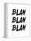 Blah Blah Blah White-NaxArt-Framed Stretched Canvas