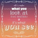 It's Not What You Look at that Matters, it's What You See, Quote, Typographical Background, Vector-BlueLela-Art Print