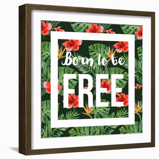 Born to Be Free - Watercolor Tropical Background-mart_m-Framed Art Print