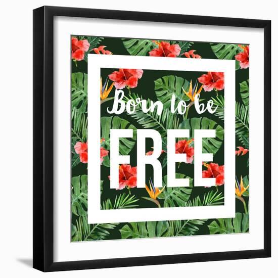 Born to Be Free - Watercolor Tropical Background-mart_m-Framed Art Print