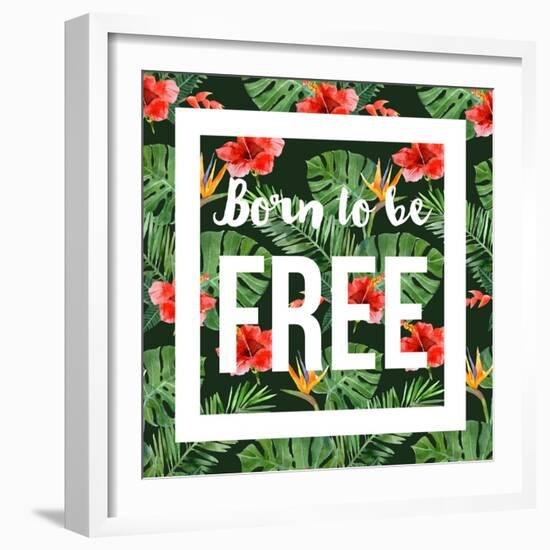 Born to Be Free - Watercolor Tropical Background-mart_m-Framed Art Print