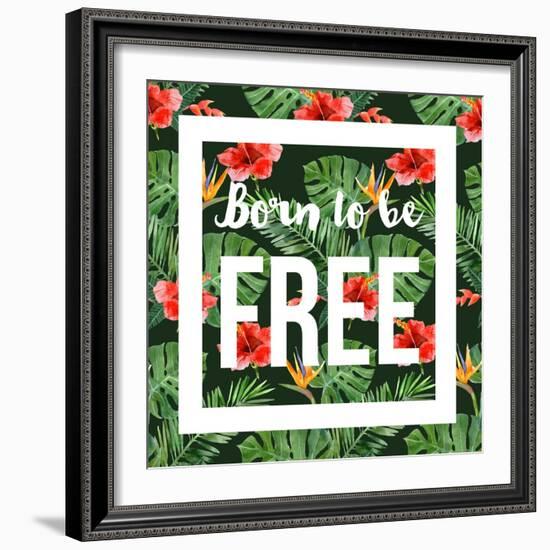 Born to Be Free - Watercolor Tropical Background-mart_m-Framed Art Print