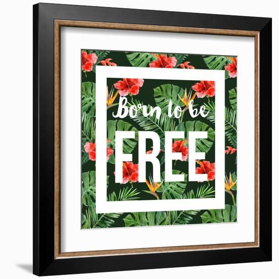 Born to Be Free - Watercolor Tropical Background-mart_m-Framed Art Print