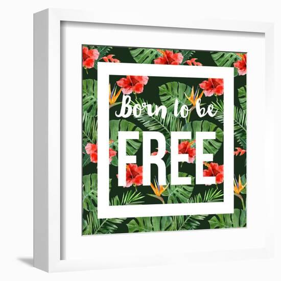 Born to Be Free - Watercolor Tropical Background-mart_m-Framed Art Print