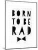 Born to Be Rad-Seventy Tree-Mounted Giclee Print