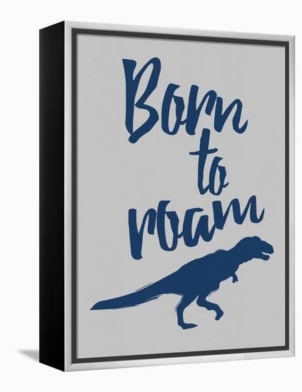 Born To Roam-Jace Grey-Framed Stretched Canvas