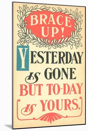 Brace Up, Today is Yours-null-Mounted Art Print