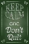 Keep Calm and Don't Quit-Bratovanov-Mounted Art Print