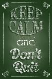 Keep Calm and Don't Quit-Bratovanov-Art Print