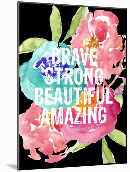 Brave,Strong, Beautiful, Amazing-Amy Brinkman-Mounted Art Print