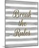 Break the Rules-Lottie Fontaine-Mounted Giclee Print