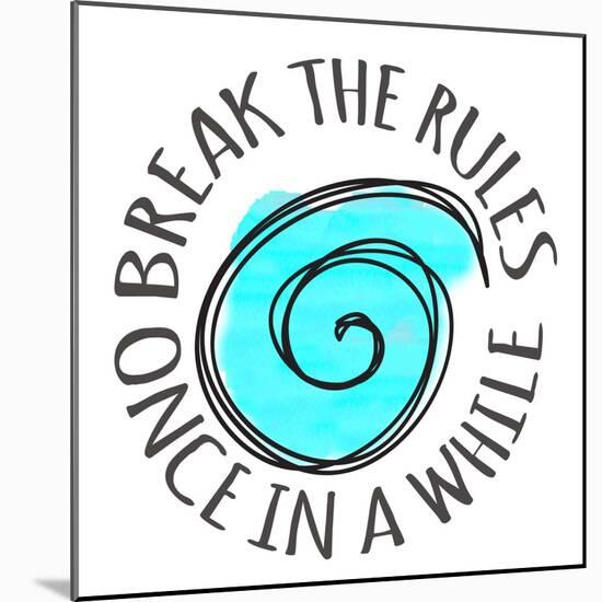 Break The Rules-Taylor Greene-Mounted Art Print