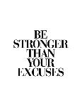 Be Stronger Than Your Excuses-Brett Wilson-Art Print