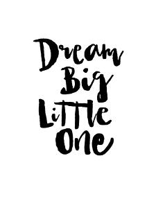 Dream Big Little One by Brett Wilson