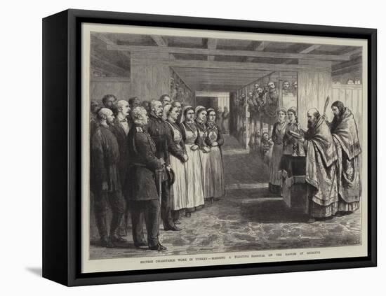 British Charitable Work in Turkey, Blessing a Floating Hospital on the Danube at Giurgevo-null-Framed Premier Image Canvas