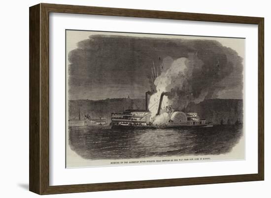 Burning of the American River Steamer Isaac Newton on Her Way from New York to Albany-null-Framed Giclee Print