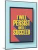 Business Motivational Poster about Persistence and Success on Vintage Background-jozefmicic-Mounted Art Print